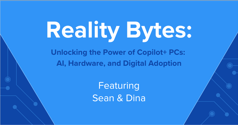 Reality Bytes #51: Unlocking the Power of Copilot+ PCs: AI, Hardware, and Digital Adoption