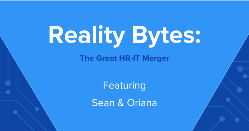 Reality Bytes #69: The Great HR-IT Merger