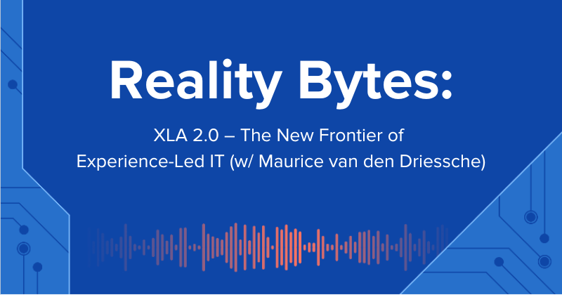 Reality Bytes #68: XLA 2.0 – The New Frontier of Experience-Led IT (Maurice van den Driessche)