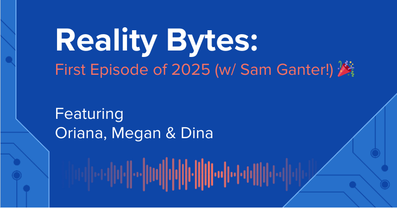 Reality Bytes #59: First Episode of 2025 with Sam Gantner