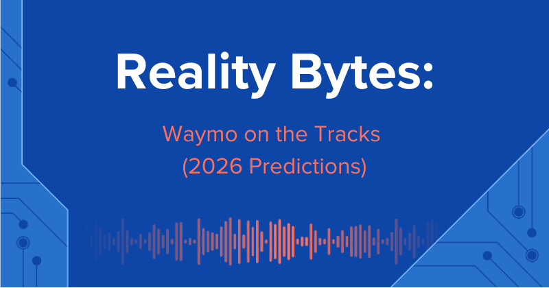 Reality Bytes: Waymo on the Tracks (2026 Predictions)
