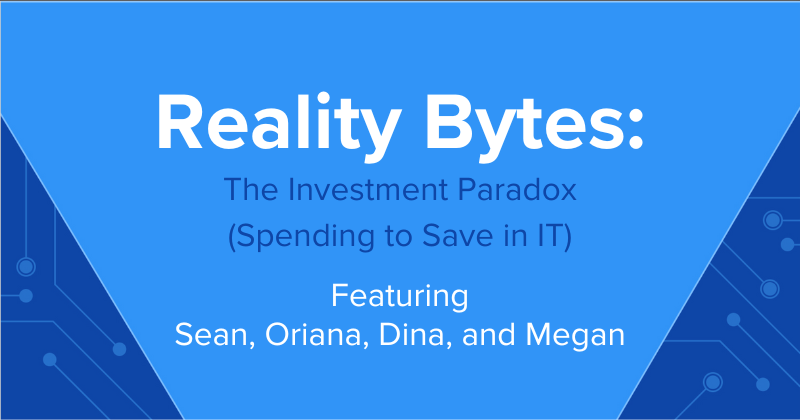 Reality Bytes #45: The Investment Paradox (Spending to Save in IT)