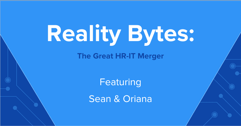 Reality Bytes #69: The Great HR-IT Merger