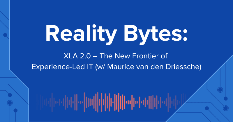 Reality Bytes #68: XLA 2.0 – The New Frontier of Experience-Led IT (Maurice van den Driessche)