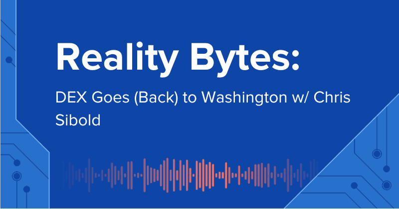  Reality Bytes #70: DEX Goes (Back) to Washington w/ Chris Sibold