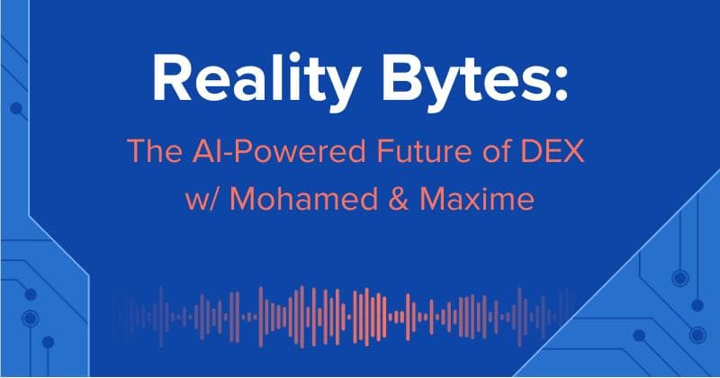 Reality Bytes #65: The AI-Powered Future of DEX with Mohamed & Maxime