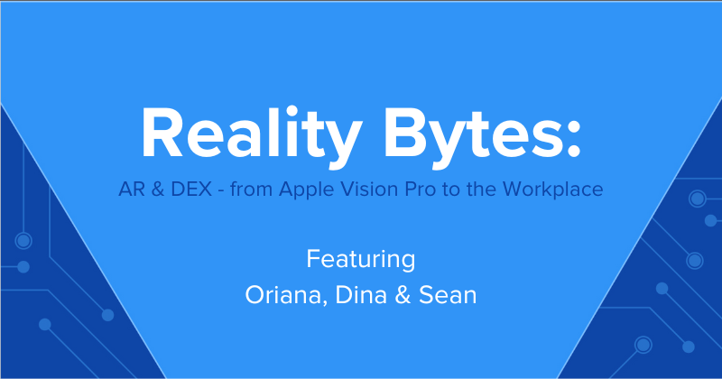 Reality Bytes #37: AR & DEX - from Apple Vision Pro to the Workplace