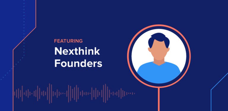 The DEX Show | Podcast #9 – The Three Magic Kings w/ Nexthink’s Founders